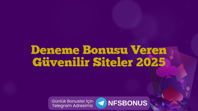 Deneme Bonusu Veren Güvenilir Siteler 2025